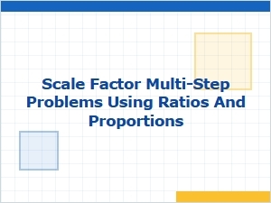 Solving Proportion and Scale Factor Word Problems